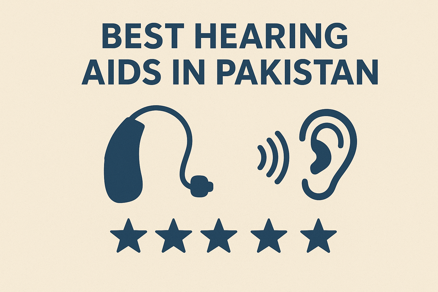 Text graphic highlighting "Best Hearing Aids in Pakistan" with an ear icon and a hearing aid, featuring five stars below.